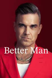  :    (2024) Better Man